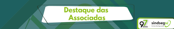Destaque das Associadas SindsegSC